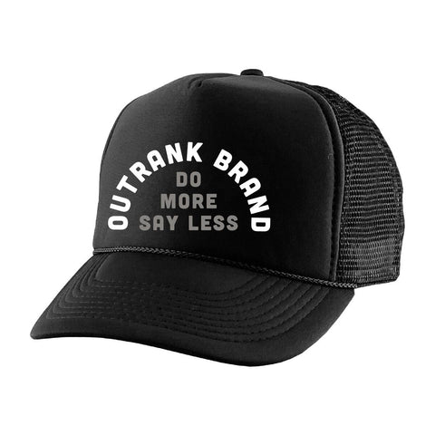 Outrank Do More Say Less Foam Trucker (Black) - Outrank
